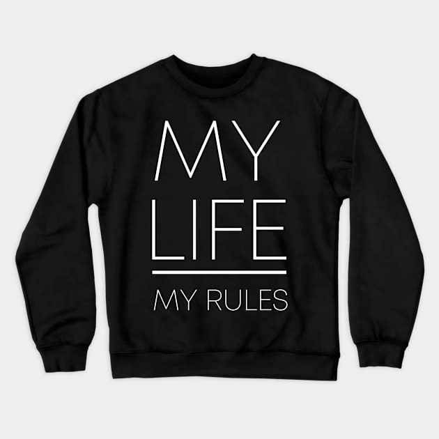 MY LIFE MY RULES Crewneck Sweatshirt by Ajiw